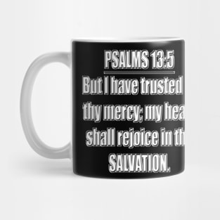 Psalms 13:5 Bible verse "But I have trusted in thy mercy; my heart shall rejoice in thy salvation." King James Version (KJV) Mug